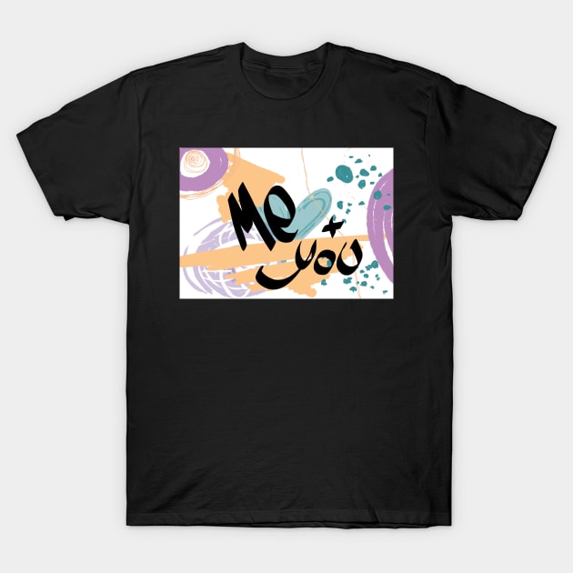 Me & You T-Shirt by LaBellaCiambella